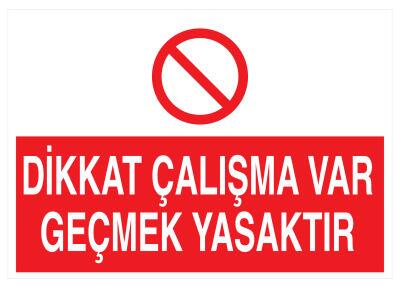 Dikkat Çalışma Var Geçmek Yasaktır İş Güvenliği Levhası - 1