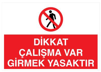 Dikkat Çalışma Var Girmek Yasaktır İş Güvenliği Levhası - 1