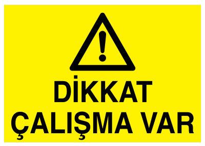 Dikkat Çalışma Var İş Güvenliği Levhası - Tabelası - 1