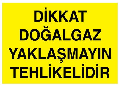 Dikkat Doğalgaz Yaklaşmayın Tehlikelidir İş Güvenliği Levhası - 1