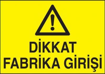 Dikkat Fabrika Girişi Levhası - Tabelası