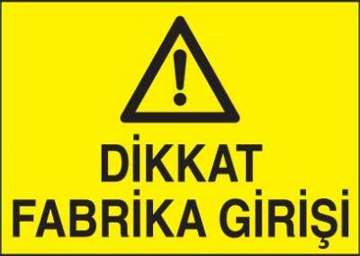 Dikkat Fabrika Girişi Levhası - Tabelası - 1