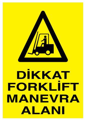 Dikkat Forklift Manevra Alanı İş Güvenliği Levhası - Tabelası - 1