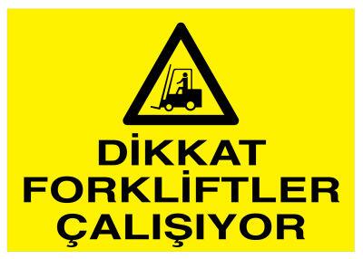 Dikkat Forkliftler Çalışıyor İş Güvenliği Levhası - Tabelası - 1