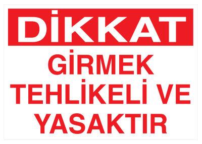 Dikkat Girmek Tehlikeli Ve Yasaktır İş Güvenliği Levhası - 1