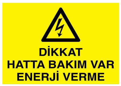 Dikkat Hatta Bakım Var Enerji Verme İş Güvenliği Levhası - 1