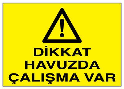 Dikkat Havuzda Çalışma Var İş Güvenliği Levhası - Tabelası - 1