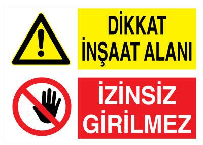 Dikkat İnşaat Alanı İzinsiz Girilmez İş Güvenliği Levhası - 1