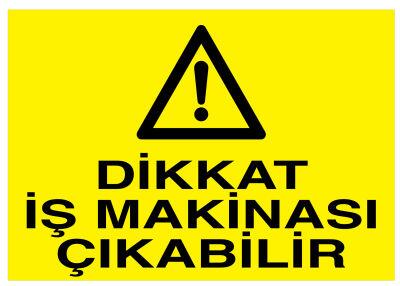 Dikkat İş Makinası Çıkabilir İş Güvenliği Levhası - Tabelası - 1