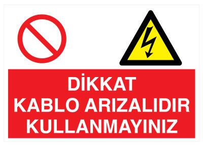 Dikkat Kablo Arızalıdır Kullanmayınız İş Güvenliği Levhası - 1