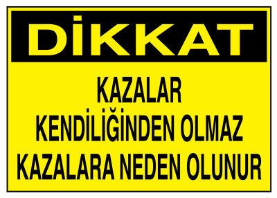 Dikkat Kazalar Kendiliğinden Olmaz Kazalara Neden Olunur Tabelası - 1