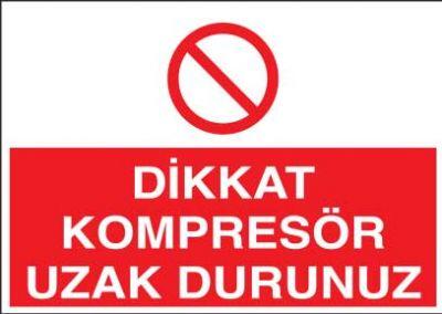 Dikkat Kompresör Uzak Durun Levhası - Tabelası - 1