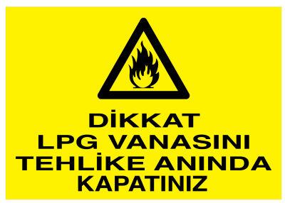 Dikkat LPG Vanasını Tehlike Anında Kapatınız İş Güvenliği Levhası - 1