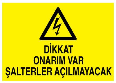 Dikkat Onarım Var Şalterler Açılmayacak İş Güvenliği Levhası - 1