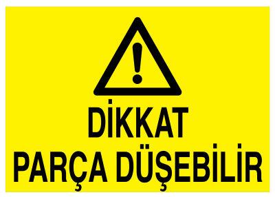 Dikkat Parça Düşebilir İş Güvenliği Levhası - Tabelası - 1