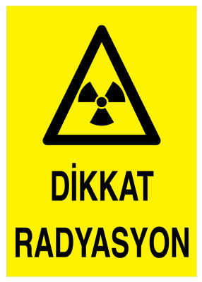 Dikkat Radyasyon İş Güvenliği Levhası - Tabelası - 1