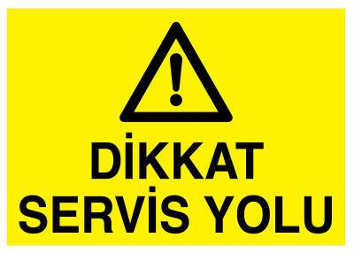 Dikkat Servis Yolu İş Güvenliği Levhası - Tabelası - 1