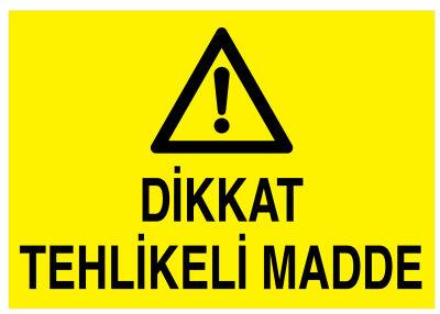 Dikkat Tehlikeli Madde İş Güvenliği Levhası - Tabelası - 1