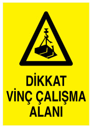 Dikkat Vinç Çalışma Alanı İş Güvenliği Levhası - Tabelası - Propazar