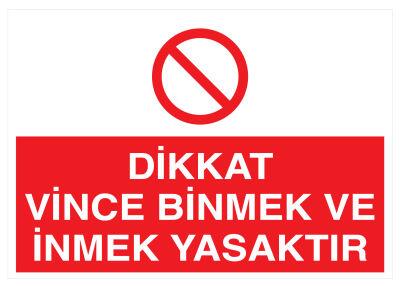 Dikkat Vince Binmek Ve İnmek Yasaktır İş Güvenliği Levhası - 1