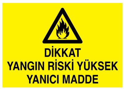Dikkat Yangın Riski Yüksek Yanıcı Madde İş Güvenliği Levhası - 1