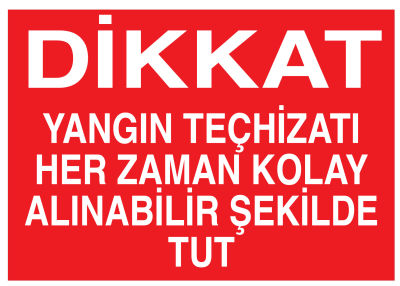 Dikkat Yangın Teçhizatı Her Zaman Kolay Alınabilir Şekilde Tut - 1