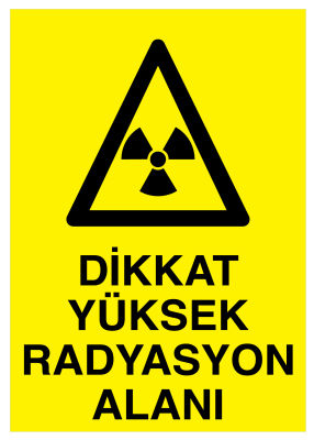 Dikkat Yüksek Radyasyon Alanı İş Güvenliği Levhası - Tabelası - 1