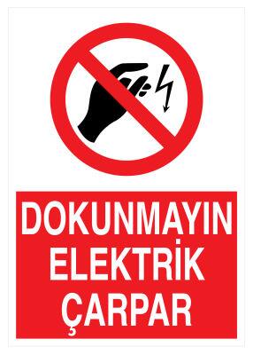 Dokunmayın Elektrik Çarpar İş Güvenliği Levhası - Tabelası - 1