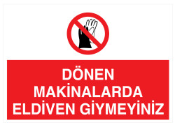 Dönen Makinalarda Eldiven Giymeyiniz İş Güvenliği Levhası - Propazar