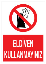 Eldiven Kullanmayınız İş Güvenliği Levhası - Tabelası - Propazar