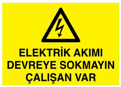 Elektrik Akımı Devreye Sokmayın Çalışan Var İş Güvenliği Levhası - 1