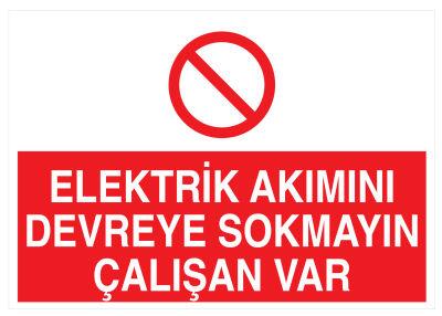 Elektrik Akımını Devreye Sokmayın Çalışan Var Levhası - 1