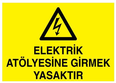 Elektrik Atölyesine Girmek Yasaktır İş Güvenliği Levhası - 1