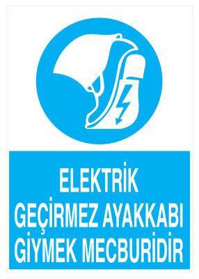 Elektrik Geçirmez Ayakkabı Giymek Mecburidir İş Güvenliği Levhası - 1