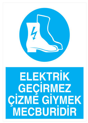 Elektrik Geçirmez Çizme Giymek Mecburidir İş Güvenliği Levhası - 1