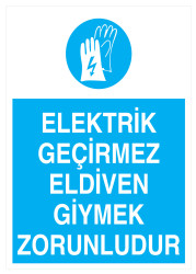 Elektrik Geçirmez Eldiven Giymek Zorunludur Tabelası - Propazar
