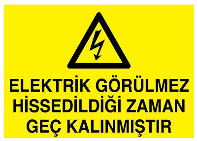 Elektrik Görülmez Hissedildiği Zaman Geç Kalınmıştır Tabelası - 1