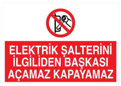 Elektrik Şalterini İlgiliden Başkası Açamaz Kapayamaz Tabelası - 1