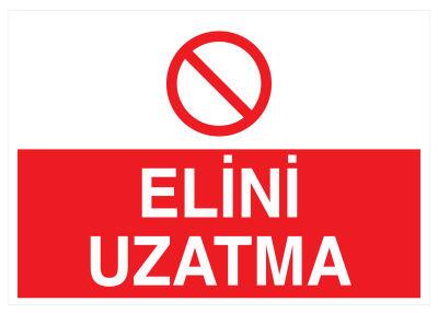 Elini Uzatma İş Güvenliği Levhası - Tabelası - 1