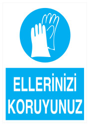 Ellerinizi Koruyunuz İş Güvenliği Levhası - Tabelası - Propazar