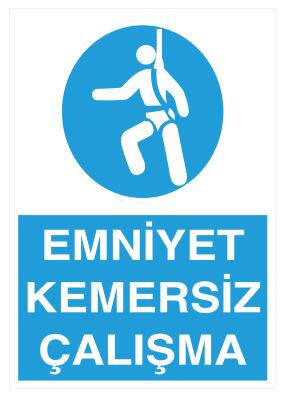 Emniyet Kemersiz Çalışma İş Güvenliği Levhası - Tabelası - 1