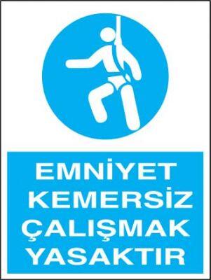 Emniyet Kemersiz Çalışmak Yasaktır Levhası - Tabelasi - 1