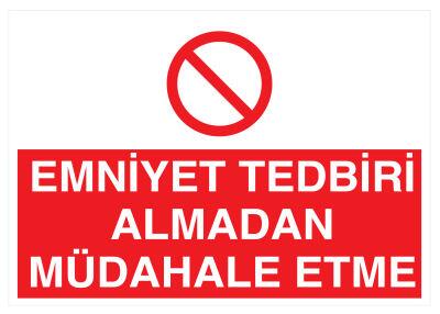 Emniyet Tedbiri Almadan Müdehale Etme İş Güvenliği Levhası - 1