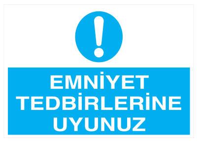 Emniyet Tedbirlerine Uyunuz İş Güvenliği Levhası - Tabelası - 1