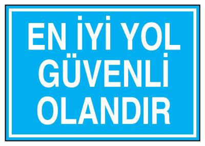 En İyi Yol Güvenli Olandır İş Güvenliği Levhası - Tabelası - 1