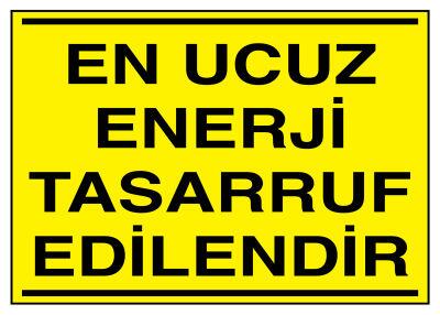 En Ucuz Enerji Tasarruf Edilendir İş Güvenliği Levhası - Tabelası - 1