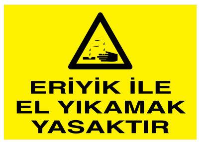 Eriyik İle El Yıkamak Yasaktır İş Güvenliği Levhası - 1