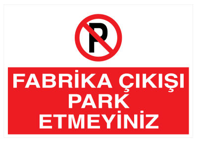 Fabrika Çıkışı Park Etmeyiniz İş Güvenliği Levhası - Tabelası - 1