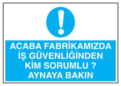 Fabrikamızda İş Güvenliğinden Kim Sorumlu Aynaya Bakın Levhası - 1