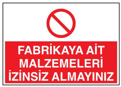 Fabrikaya Ait Malzemeleri İzinsiz Almayınız İş Güvenliği Levhası - 1